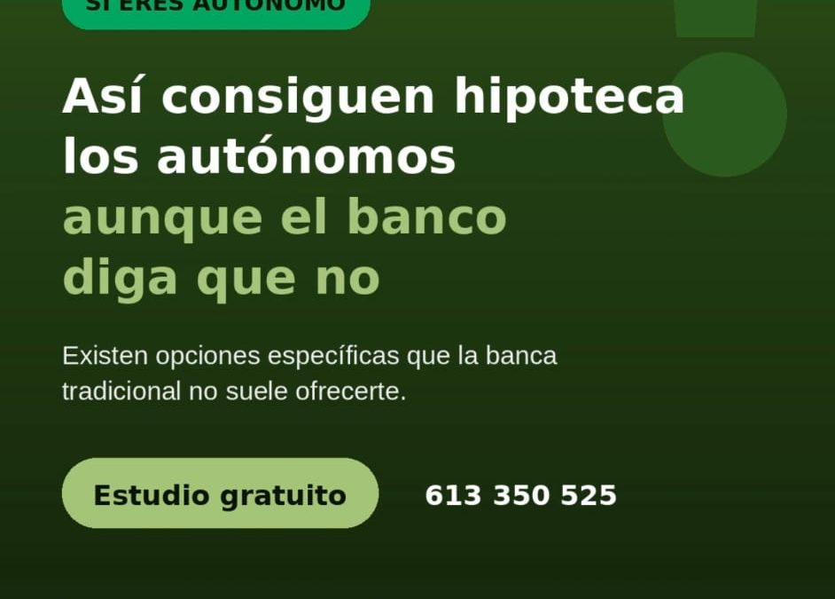 Hipoteca para autónomos: requisitos y cómo conseguirla