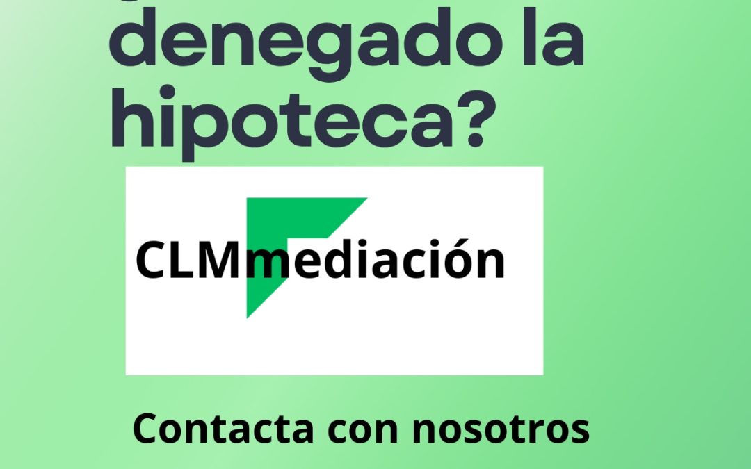 Me han denegado la hipoteca: qué hacer y alternativas